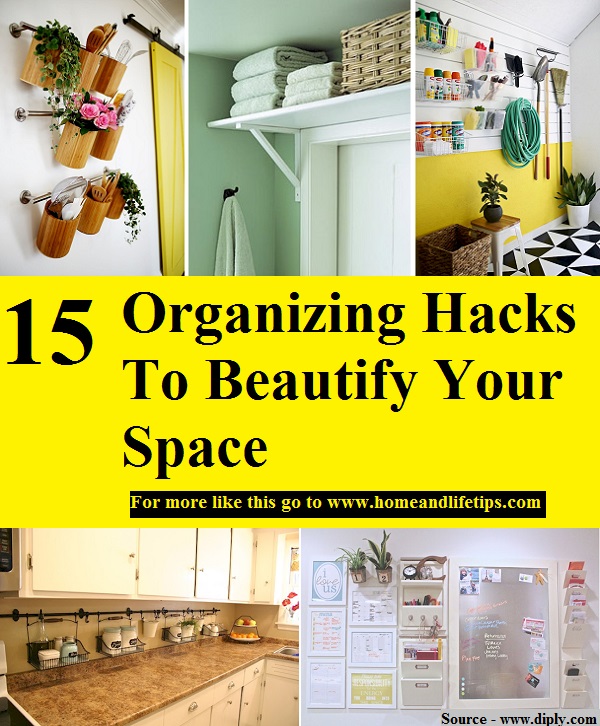15 Organizing Hacks To Beautify Your Space