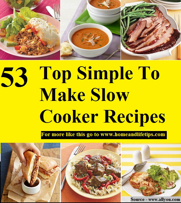 53 Top Simple To Make Slow Cooker Recipes
