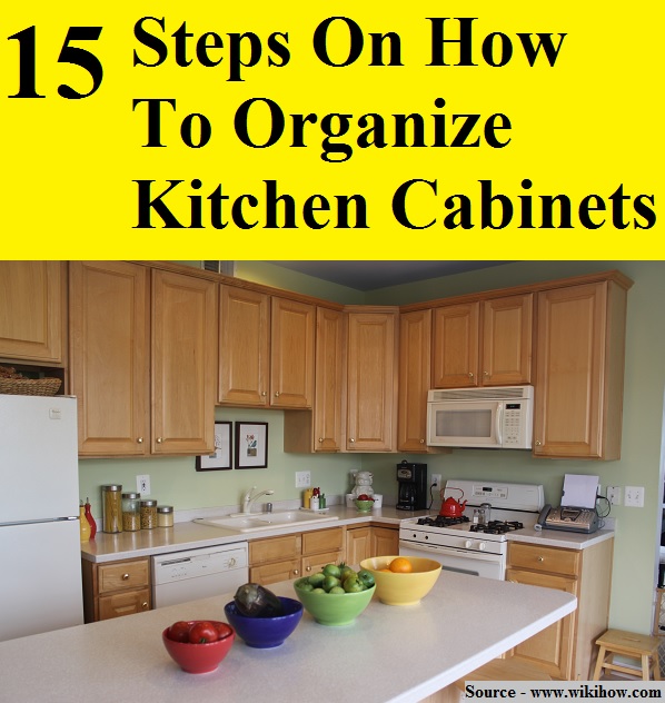 15 Steps On How To Organize Kitchen Cabinets